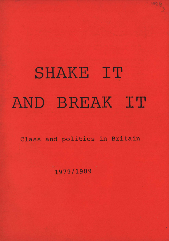 Shake it and break it class and politics in britain 1979 1989 libcom