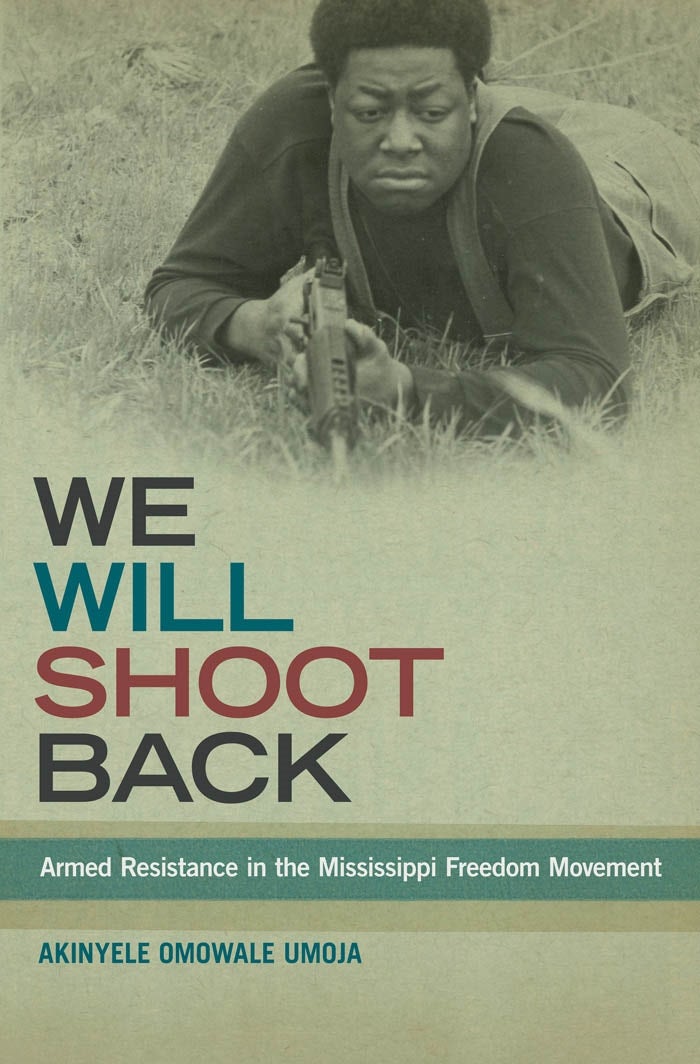 We Will Shoot Back Armed Resistance in the Mississippi Freedom