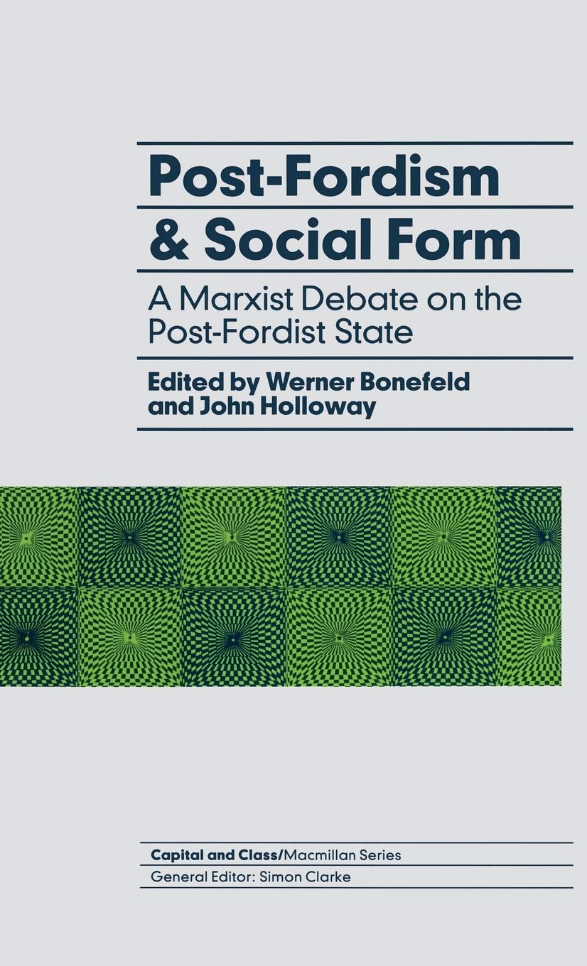 PostFordism and Social Form A Marxist debate on the PostFordist