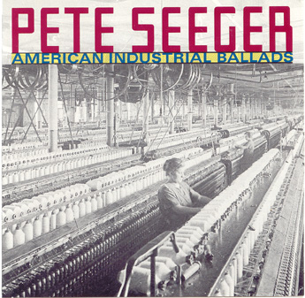 Cover of Pete Seeger's album American Industrial Ballads.