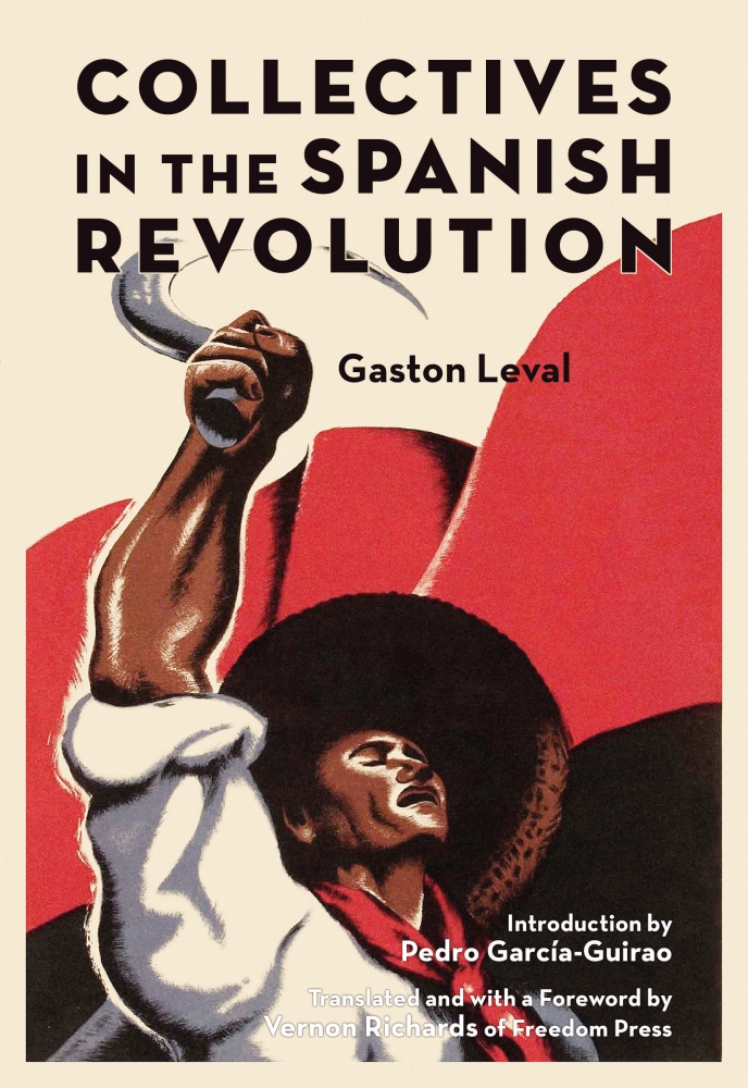 Collectives in the Spanish Revolution - by Gaston Leval (2018 Updated & Improved Edition)