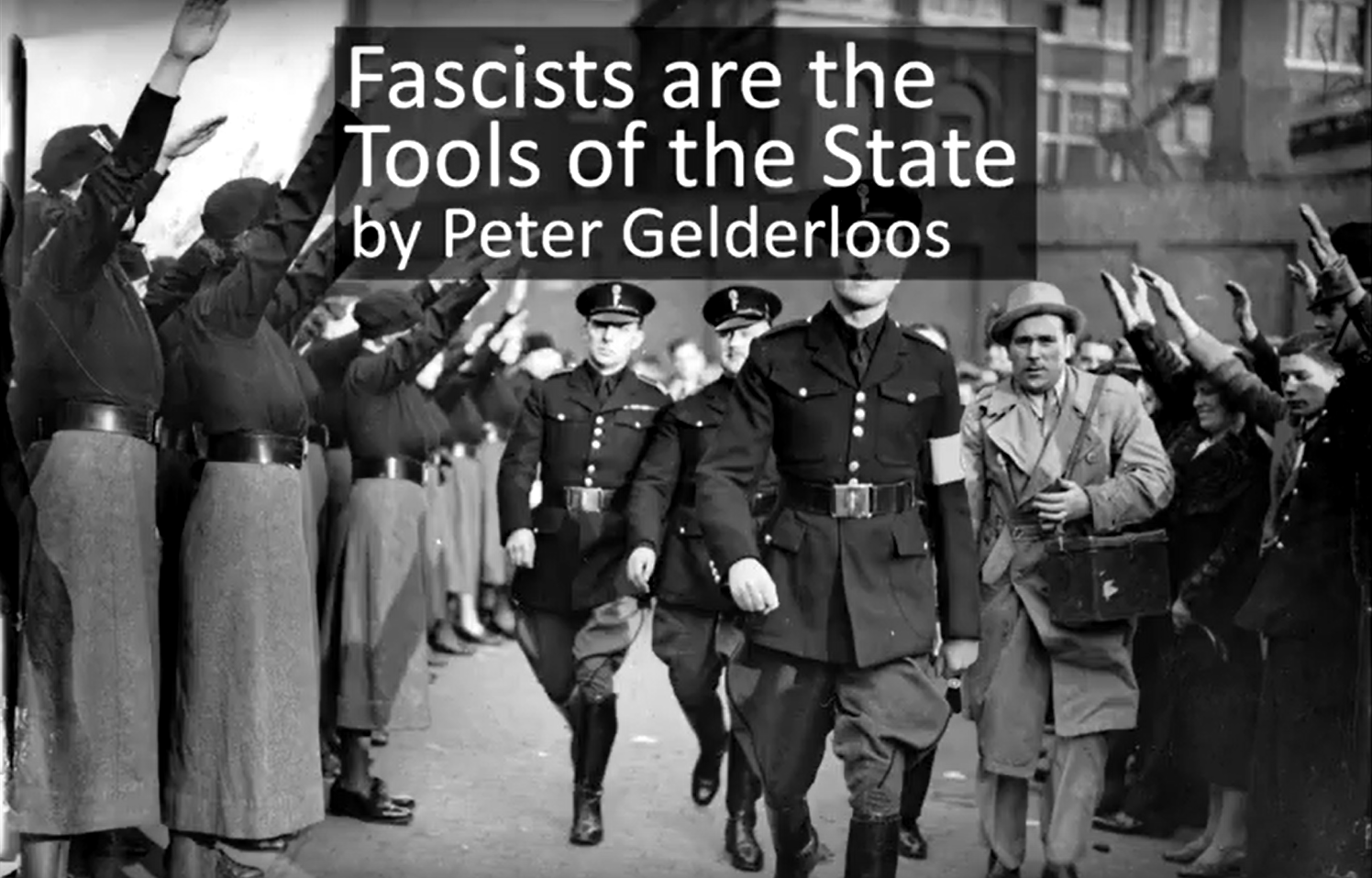 Fascists are the Tools of the State: Peter Gelderloos | libcom.org