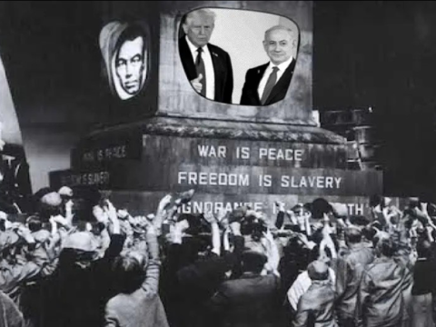 A picture depicting a dystopian Big Brother statue from 1984 with the slogans "War is Peace, Freedom is Slavery" with a picture of Donald Trump and Benjamin Netanyahu standing together superimposed on top of it.