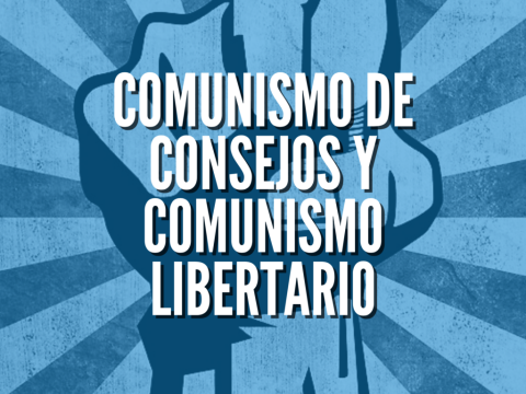 A image of a "revolutionary" fist symbol with the words "Council Communism and Libertarian Communism" superimposed on it