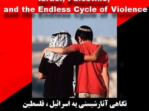 An Anarchist Perspective on Israel, Palestine, and the Endless Cycle of Violence Research by Hasse-Nima Golkar