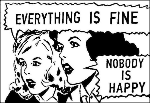 A detourned comic - two women with speech bubbles "everything is fine" "nobody is happy"