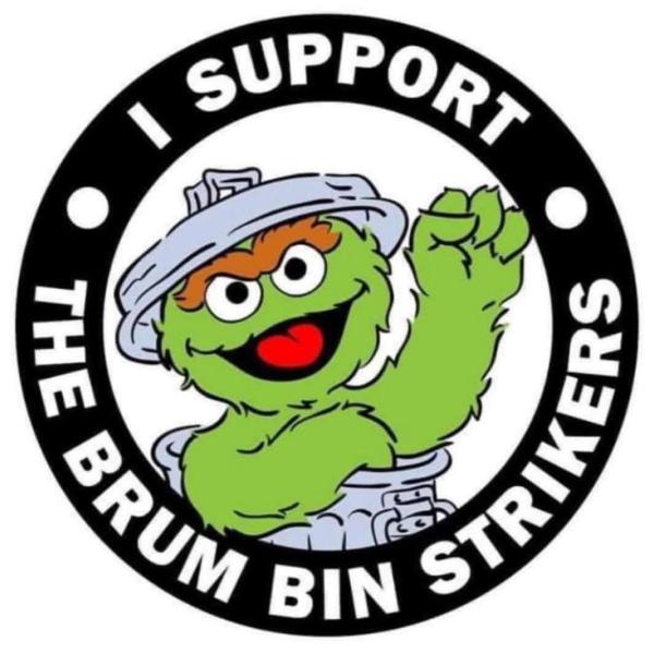 I support the Brum bin strikers with the cookie monster in the middle