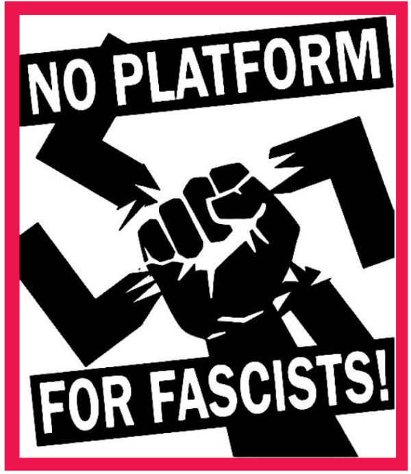 No Platform For Fascists!