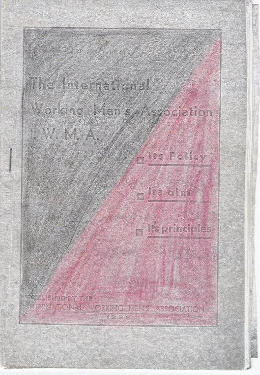 The International Working Mens Association I.W.M.A: Its policy, it aims, its principles