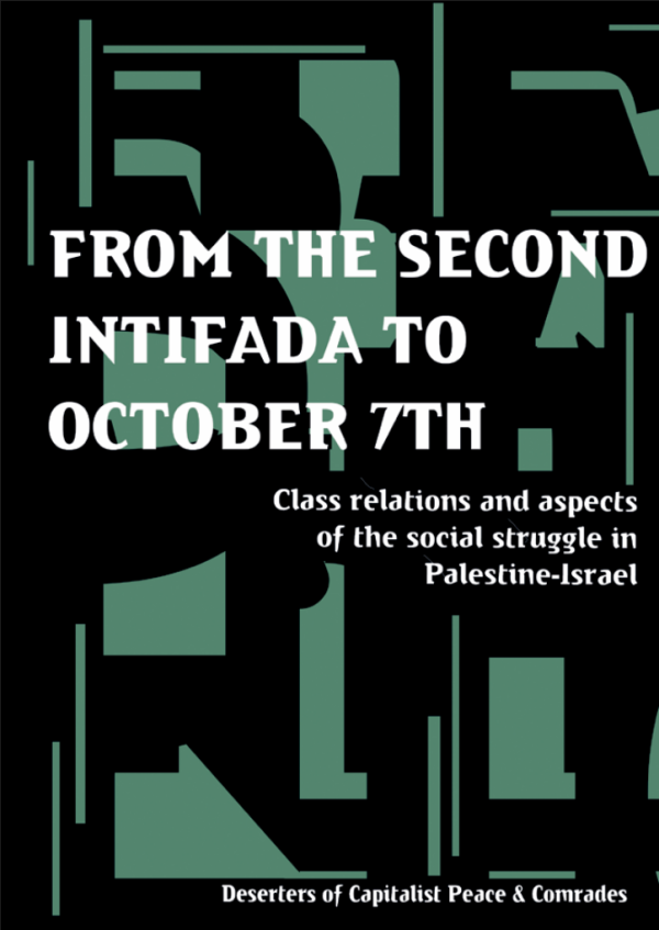 A cover displaying the title and subtitle of the "zine" called "From the Second Intifada to October 7th: Class relations and aspects of the social struggle in Palestine-Israel" authored by Deserters of Capitalist Peace & Comrades
