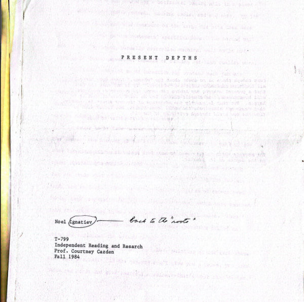 Title page of Ignatiev’s 1984 student paper. With the hand-written annotation “back to the ‘roots,’” Ignatiev is signaling a departure from his long-time pseudonym “Noel Ignatin” to the more ethnically-marked surname assigned to him at birth.