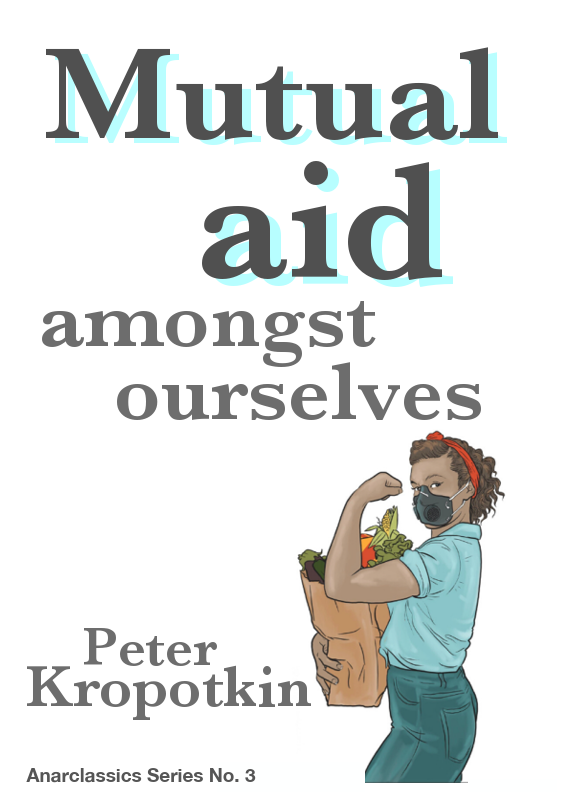 Mutual Aid amongst ourselves Peter Kropotkin