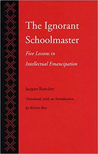 The Ignorant Schoolmaster: Five Lessons in Intellectual Emancipation