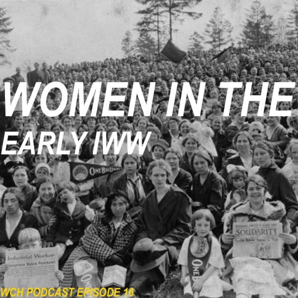 Women in the early IWW. Women in the early IWW.