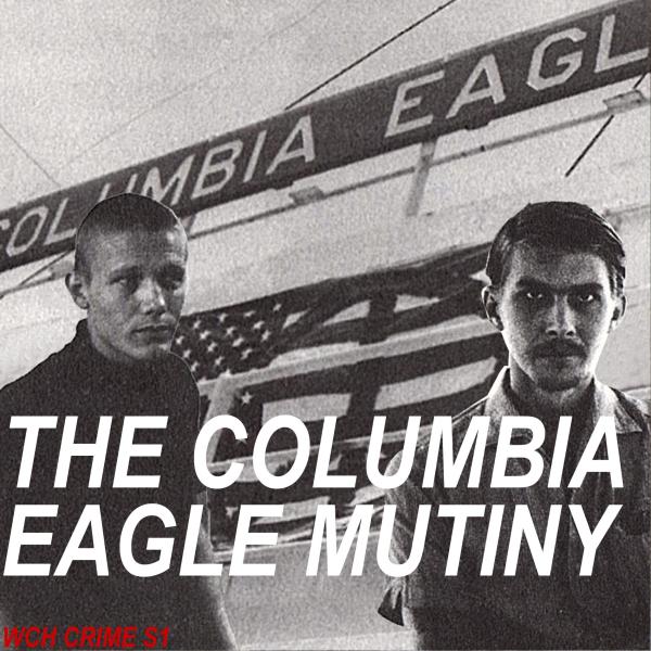 The Columbia Eagle mutiny. The Columbia Eagle mutiny.