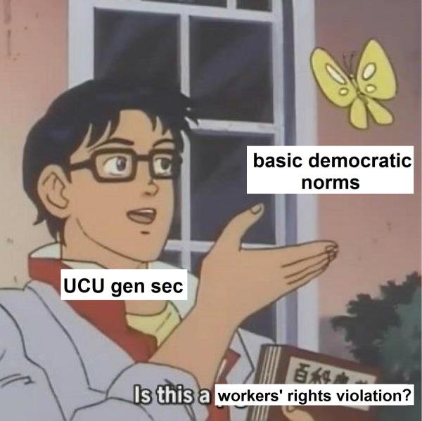 Image via @IrateBen on Twitter UCU gen sec / basic democratic norms / is this a workers' rights violation?
